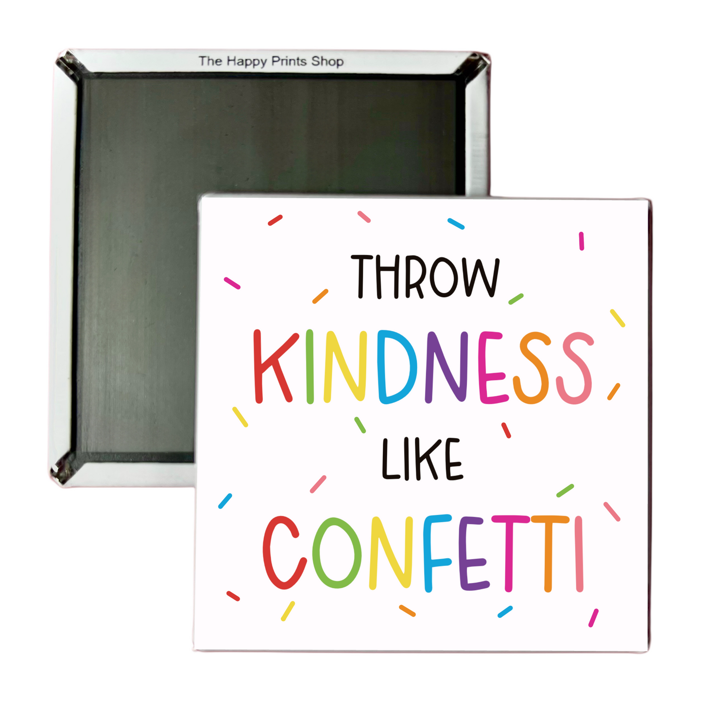 THROW KINDNESS LIKE CONFETTI 2X2 MAGNET