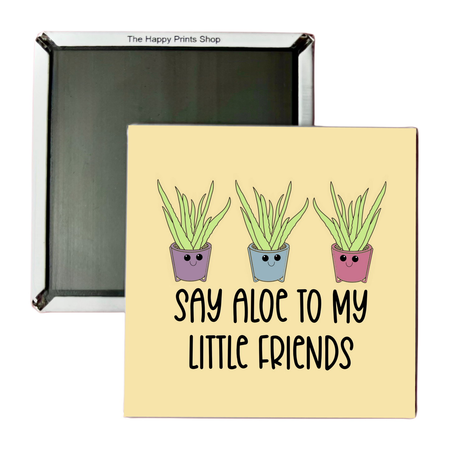 SAY ALOE TO MY LITTLE FRIENDS 2X2 MAGNET