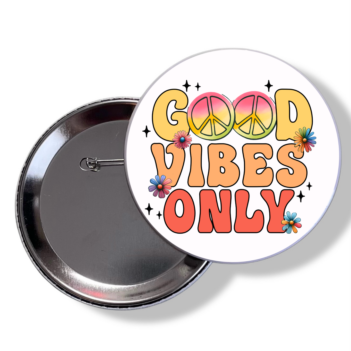 GOOD VIBES ONLY PIN BACK BUTTON