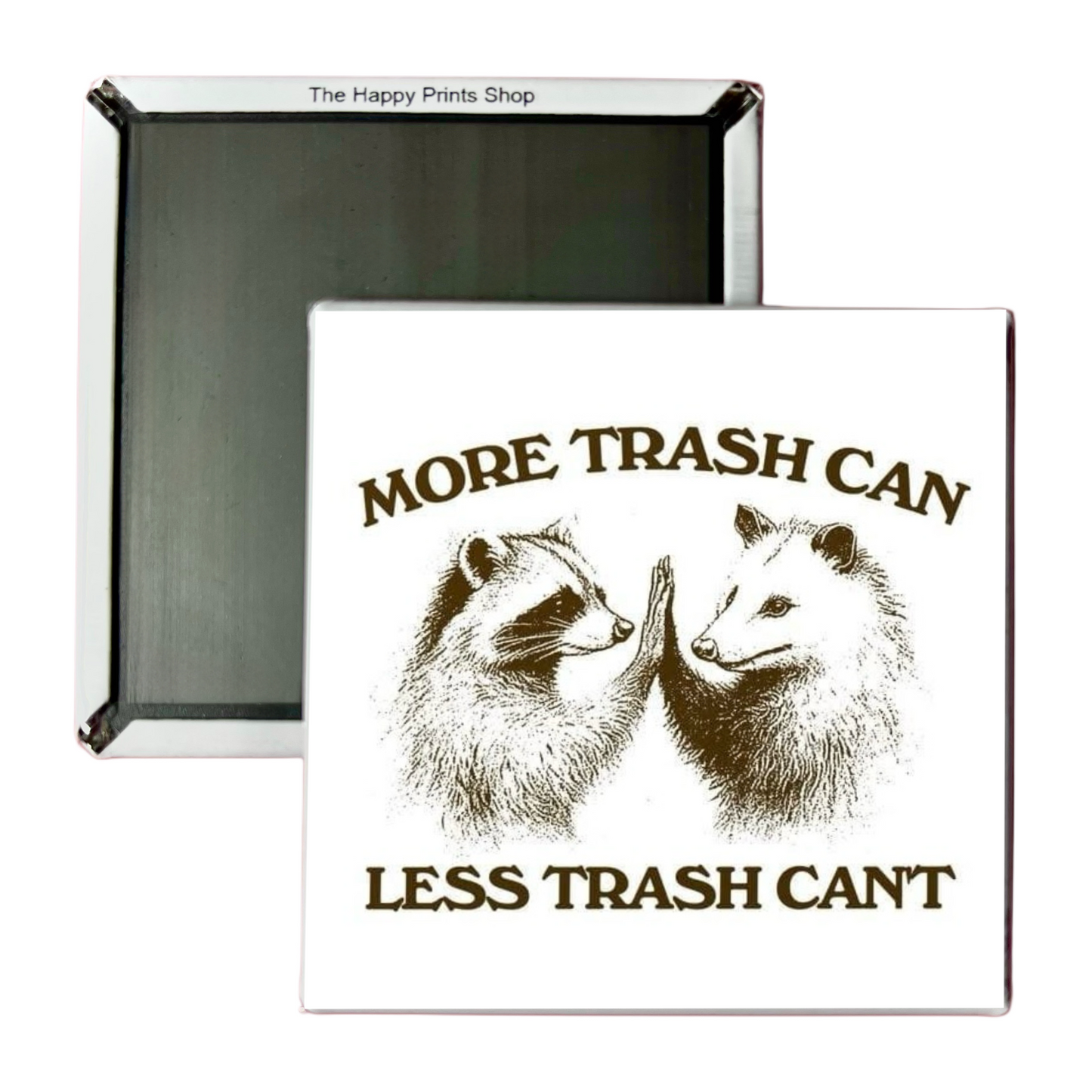 MORE TRASH CAN, LESS TRASH CAN'T 2X2 MAGNET