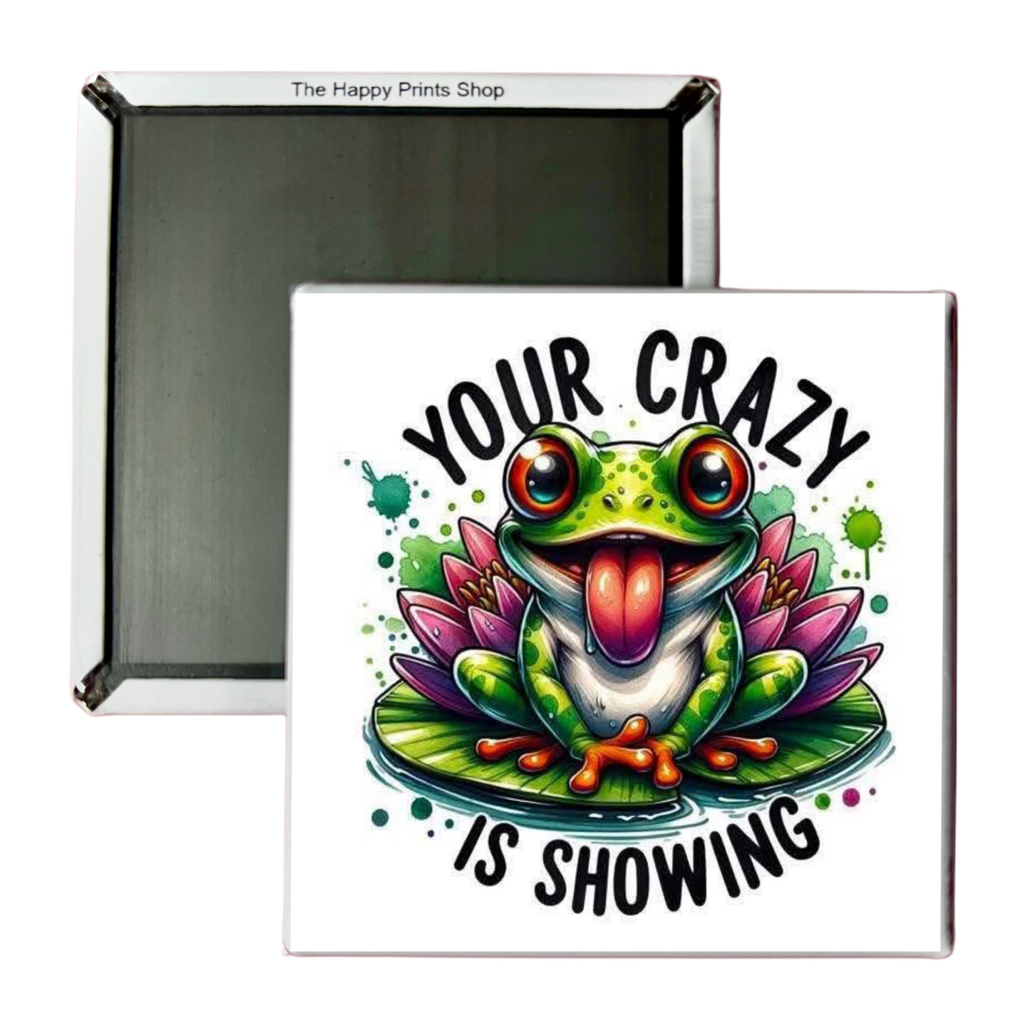 YOUR CRAZY IS SHOWING 2X2 MAGNET
