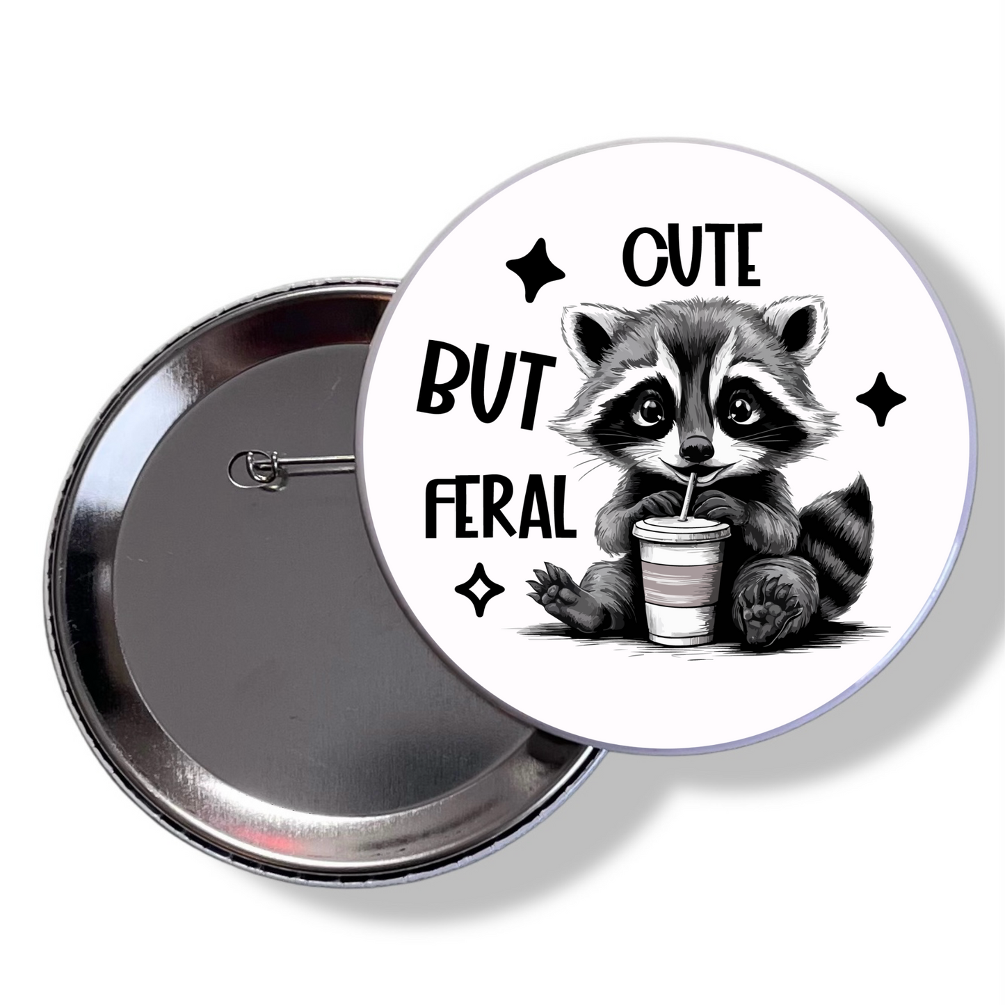 CUTE BUT FERAL PIN BACK BUTTON
