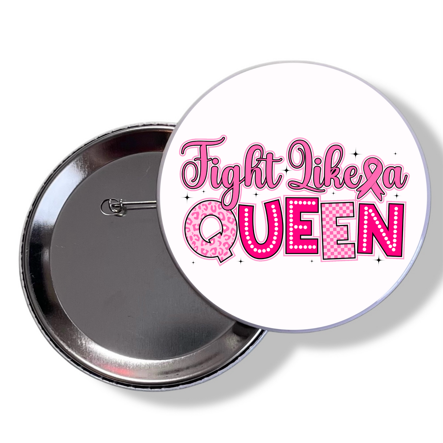 FIGHT LIKE A QUEEN PIN BACK BUTTON