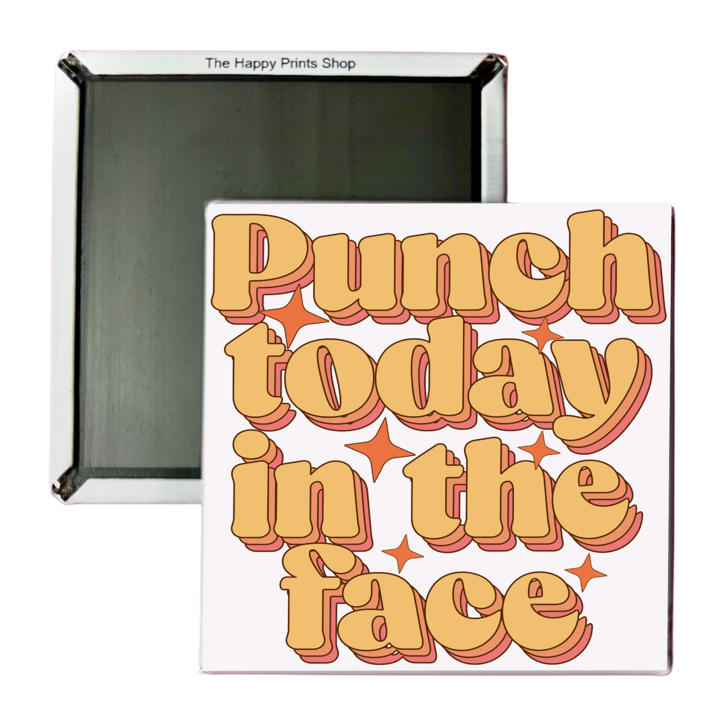 PUNCH TODAY IN THE FACE 2X2 MAGNET