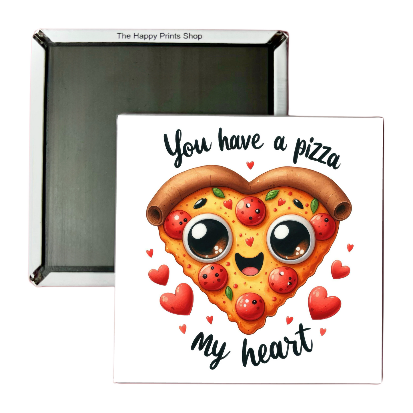 YOU HAVE A PIZZA MY HEART 2X2 MAGNET