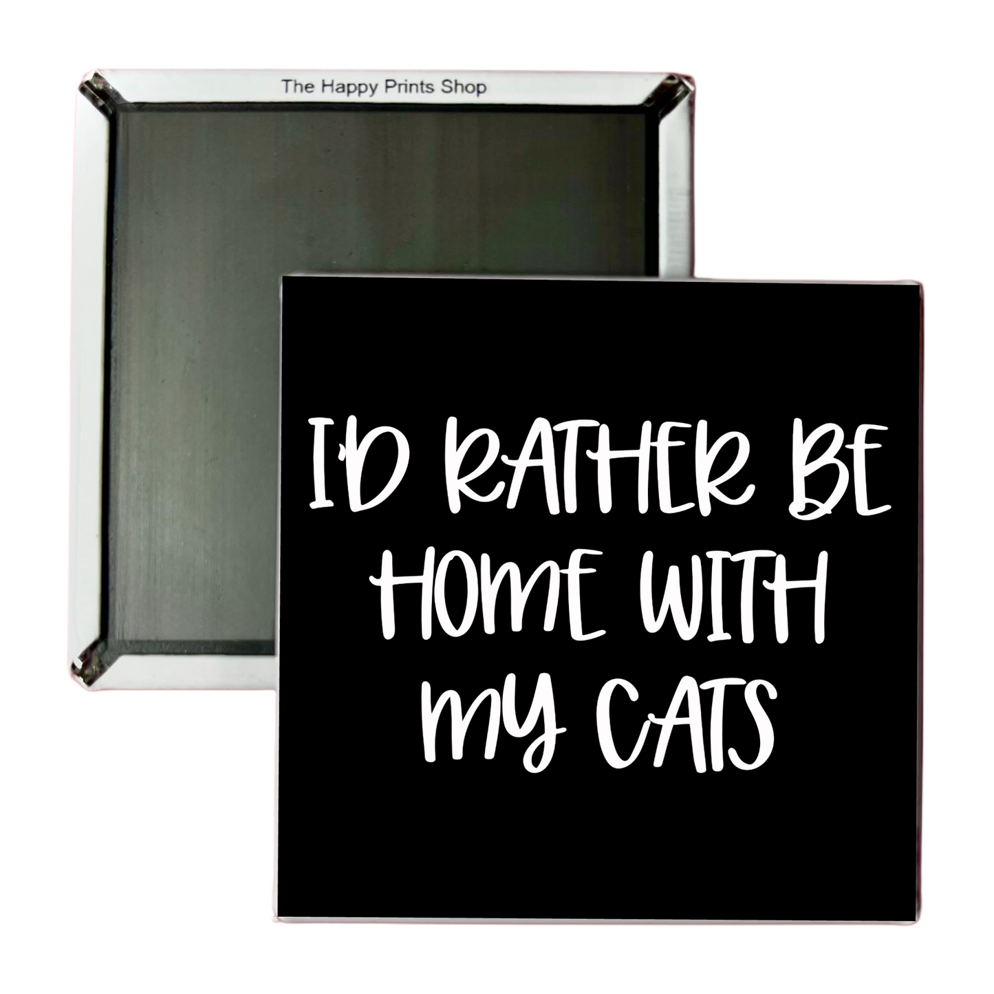 I'D RATHER BE HOME WITH MY CATS 2X2 MAGNET