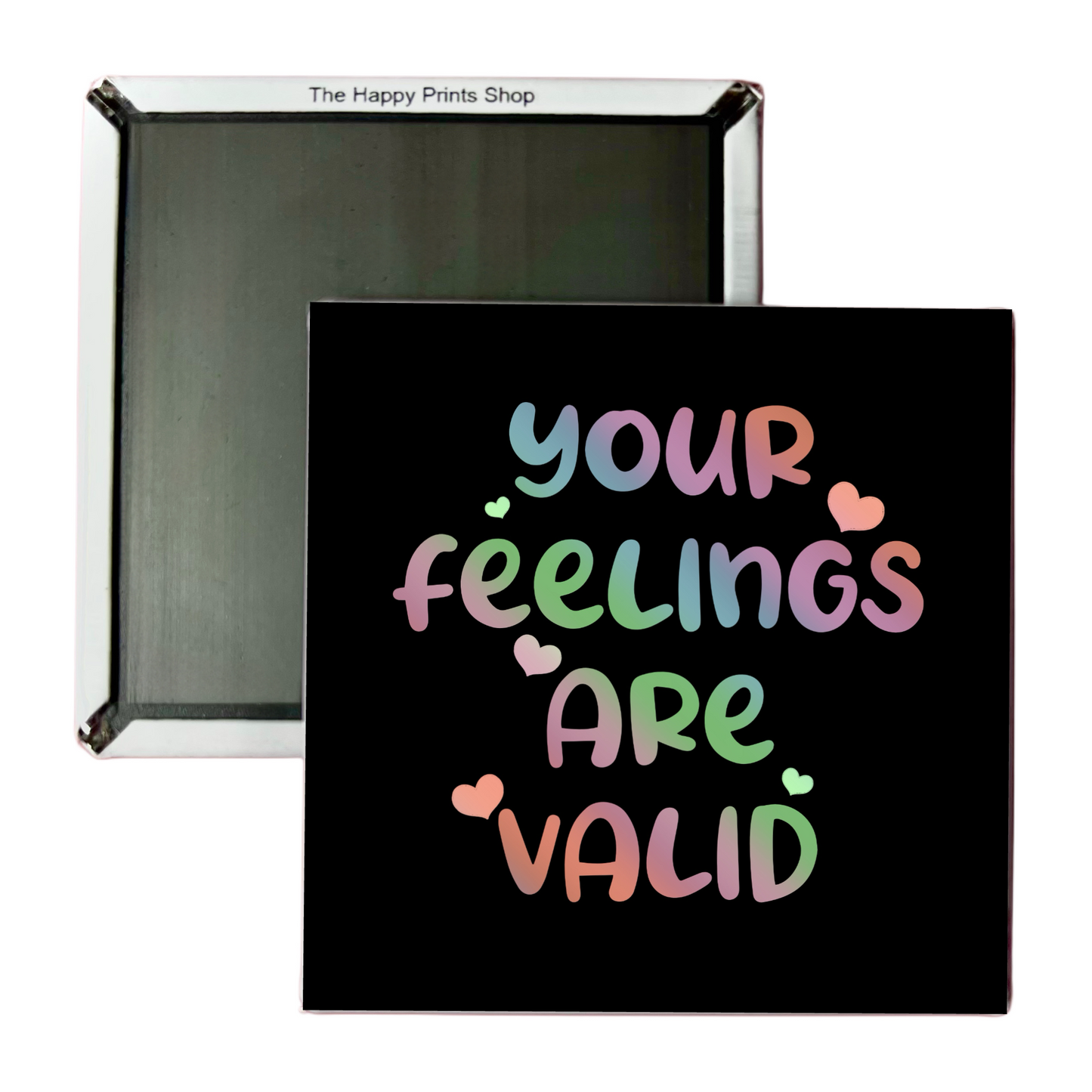 YOUR FEELINGS ARE VALID 2X2 MAGNET