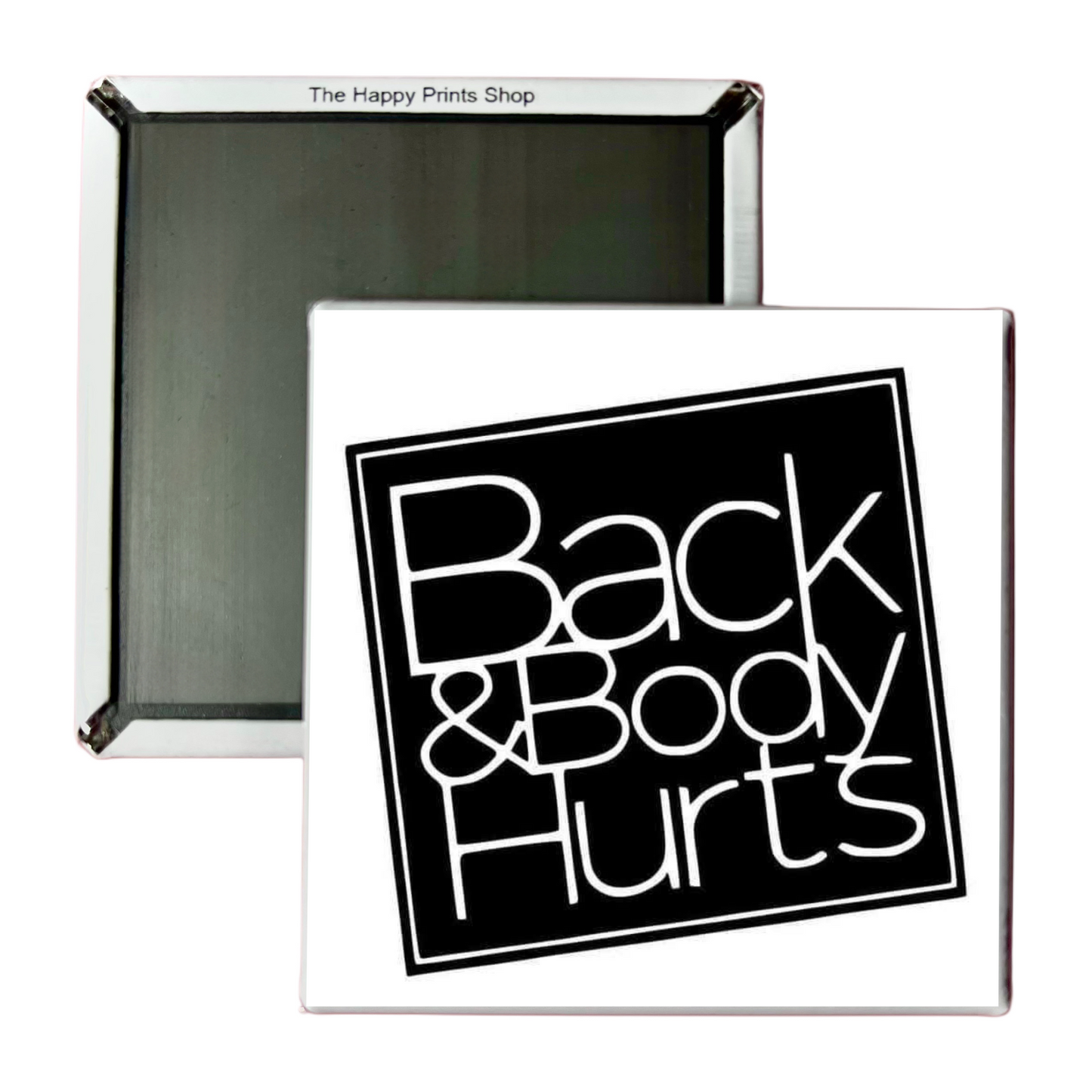 BACK AND BODY HURTS 2X2 MAGNET