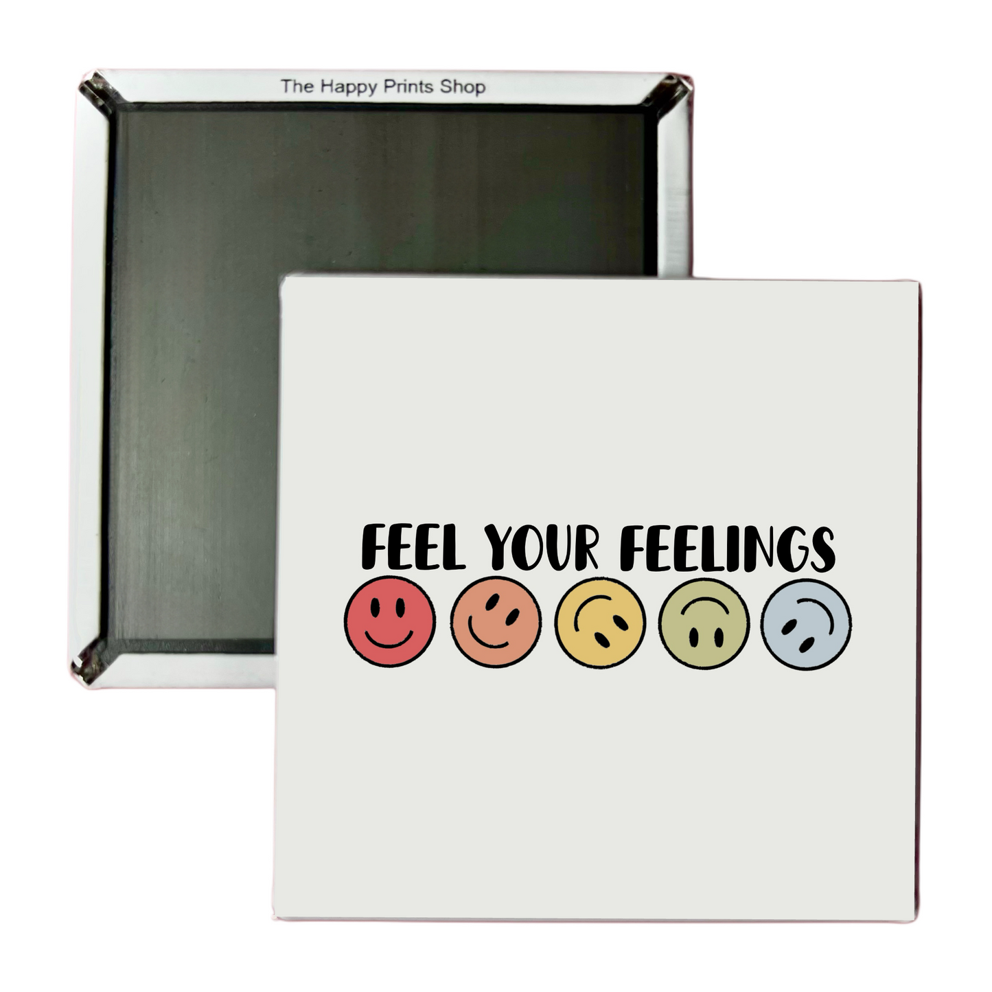 FEEL YOUR FEELINGS 2X2 MAGNET