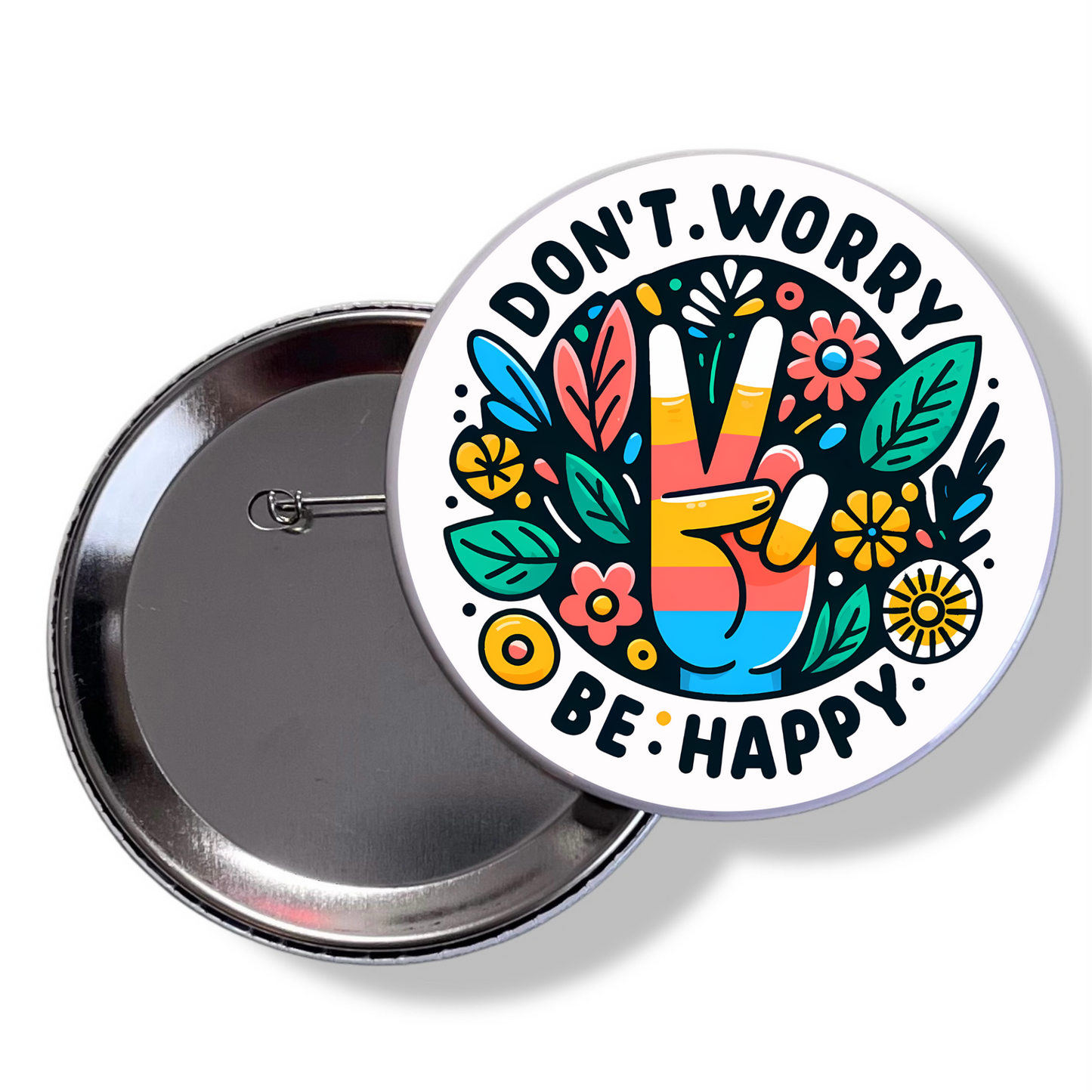 DON'T WORRY BE HAPPY PIN BACK BUTTON