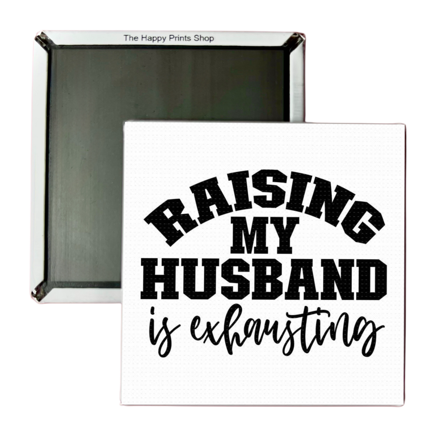 RAISING MY HUSBAND 2X2 MAGNET