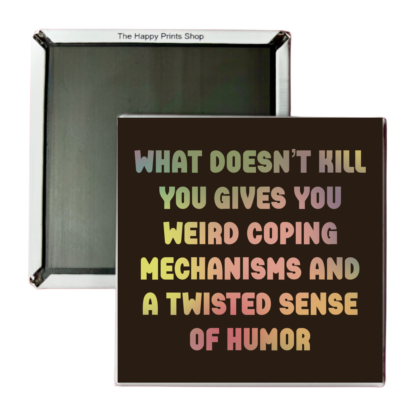 WHAT DOESN'T KILL YOU MAGNET
