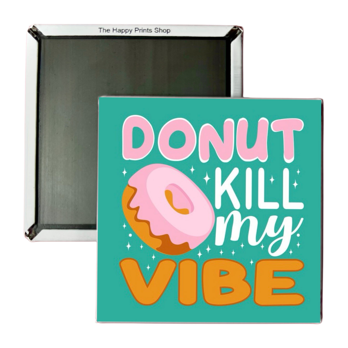 DONUT KILL MY VIBE 2X2 MAGNET