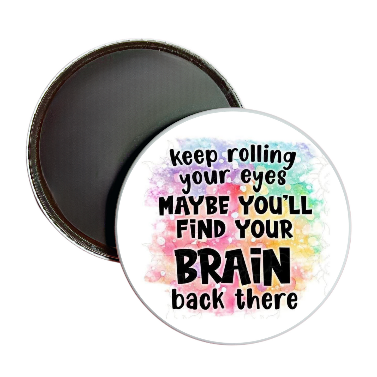 Keep Rolling Your Eyes Jumbo Magnet