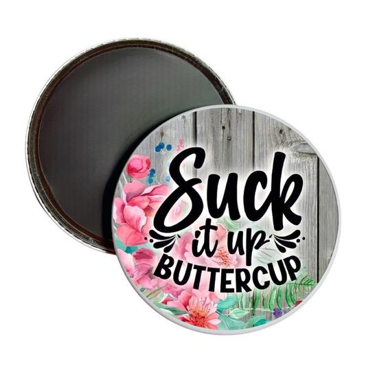 Suck It Up Buttercup Jumbo Magnet