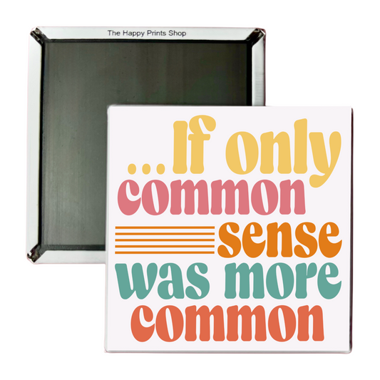 COMMON SENSE 2X2 MAGNET
