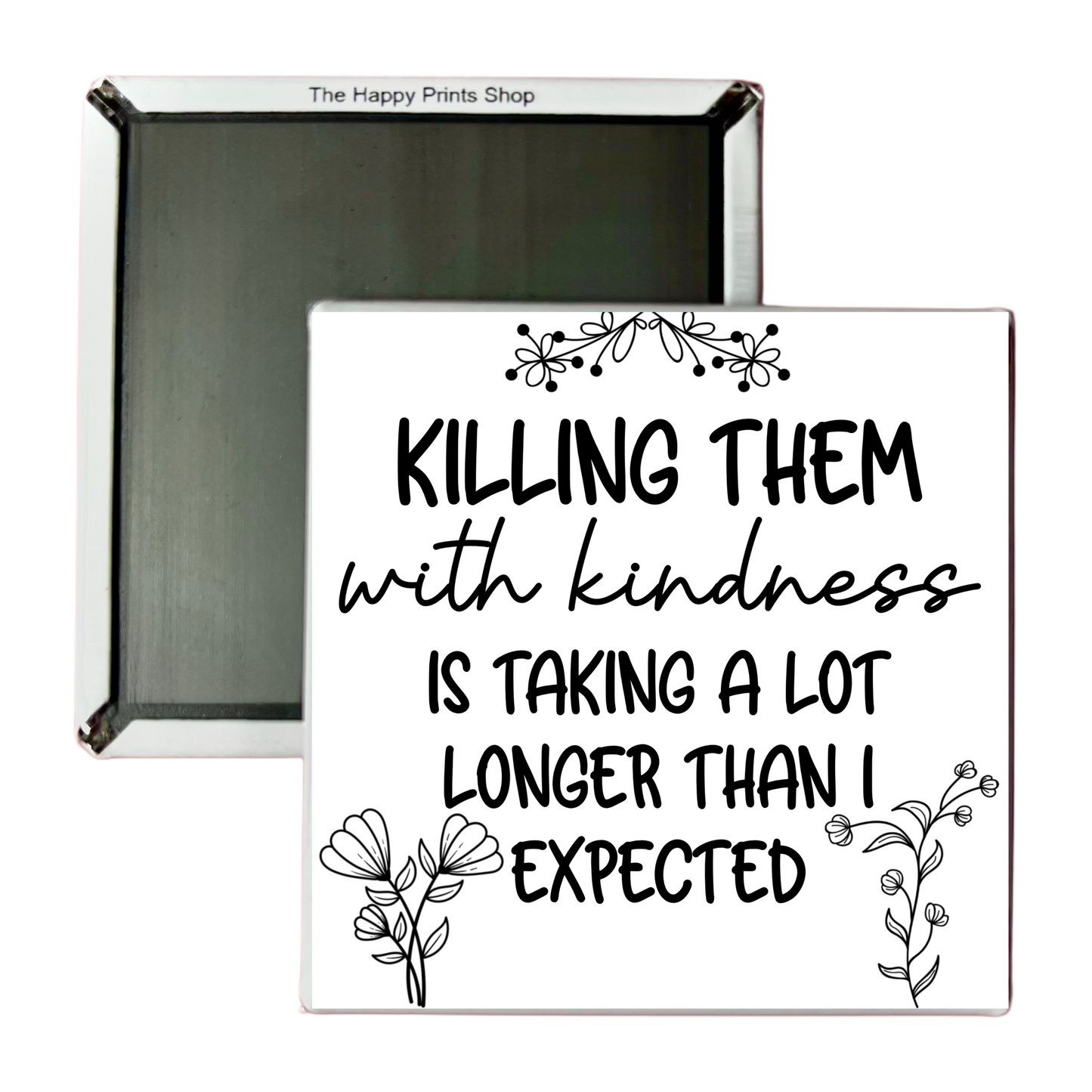 KILLING WITH KINDNESS MAGNET