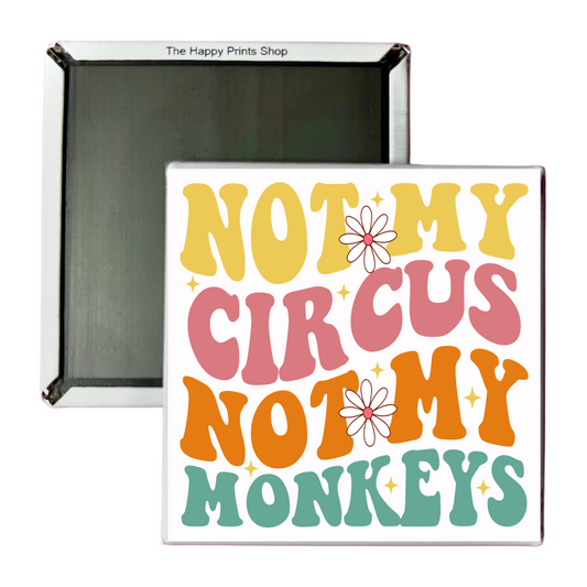 NOT MY CIRCUS 2X2 MAGNET