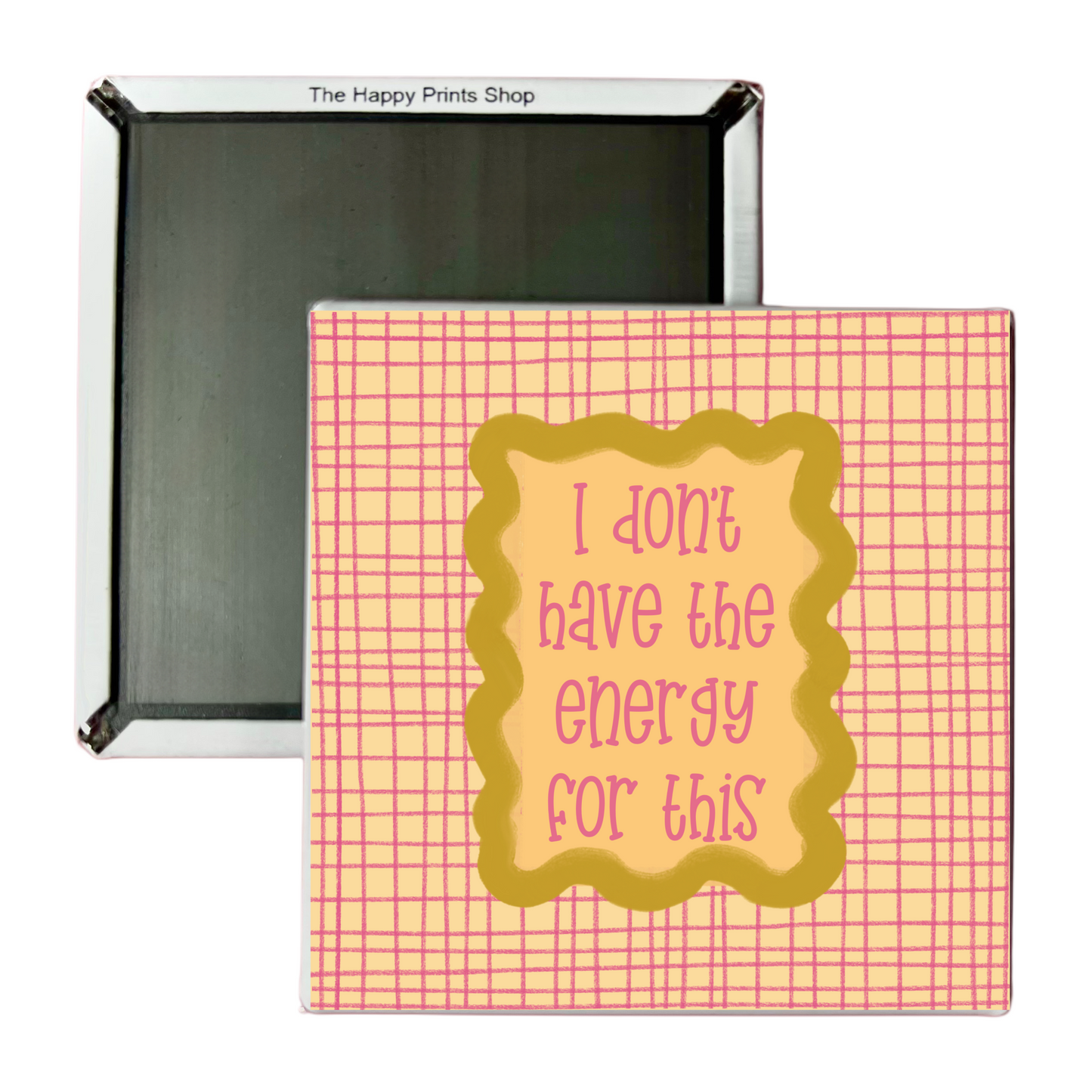 DON'T HAVE THE ENERGY MAGNET