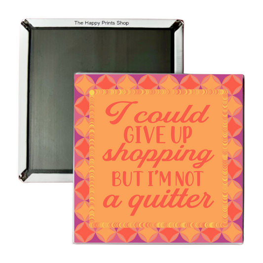 NOT A QUITTER MAGNET